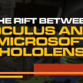 The Rift between Oculus and Hololens