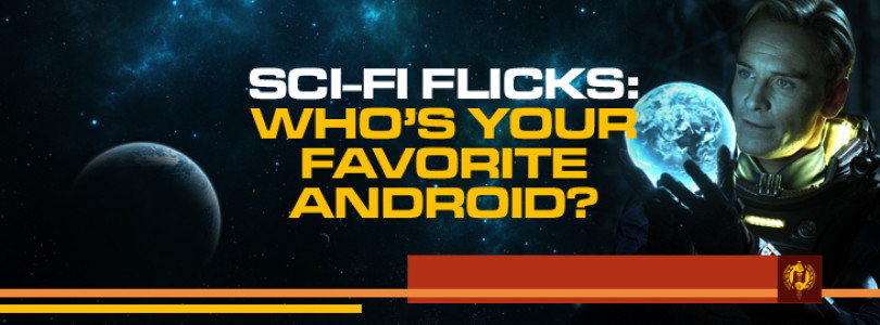 Sci-Fi Flicks:Who’s Your Favorite Android?