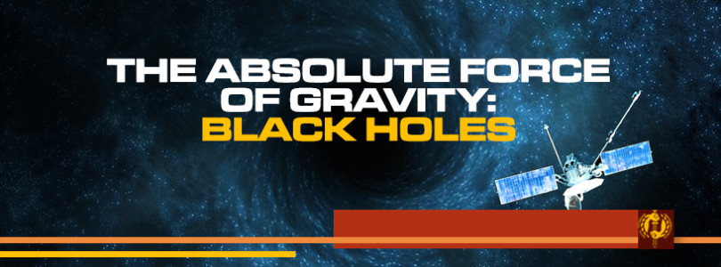 The Absolute Force of Gravity: Black Holes